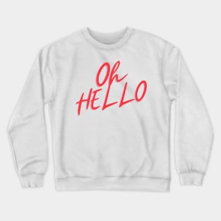 Oh Hello Crewneck Sweatshirt